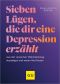 [GU Ratgeber Gesundheit 01] • 7 Lügen, die dir eine Depression erzählt